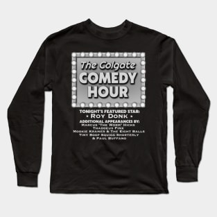 Colgate Comedy Hour Featuring Roy Donk Long Sleeve T-Shirt